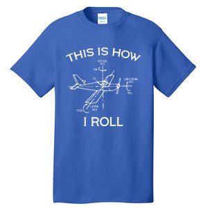 This Is How I Roll Airplane Aircraft Pilot Flying Plane Gift Tall T-Shirt