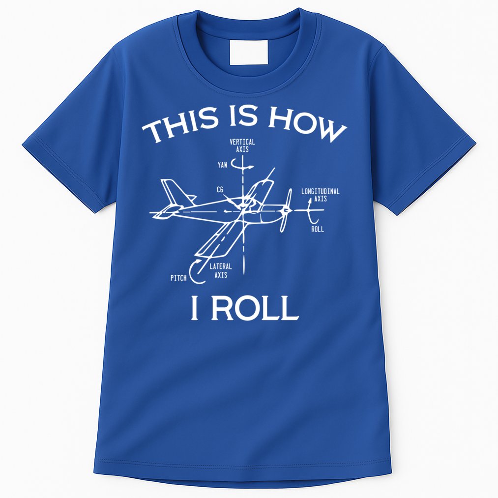 This Is How I Roll Airplane Aircraft Pilot Flying Plane Gift Tall T-Shirt