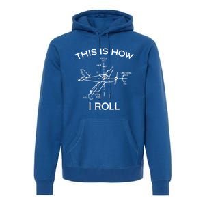 This Is How I Roll Airplane Aircraft Pilot Flying Plane Gift Premium Hoodie