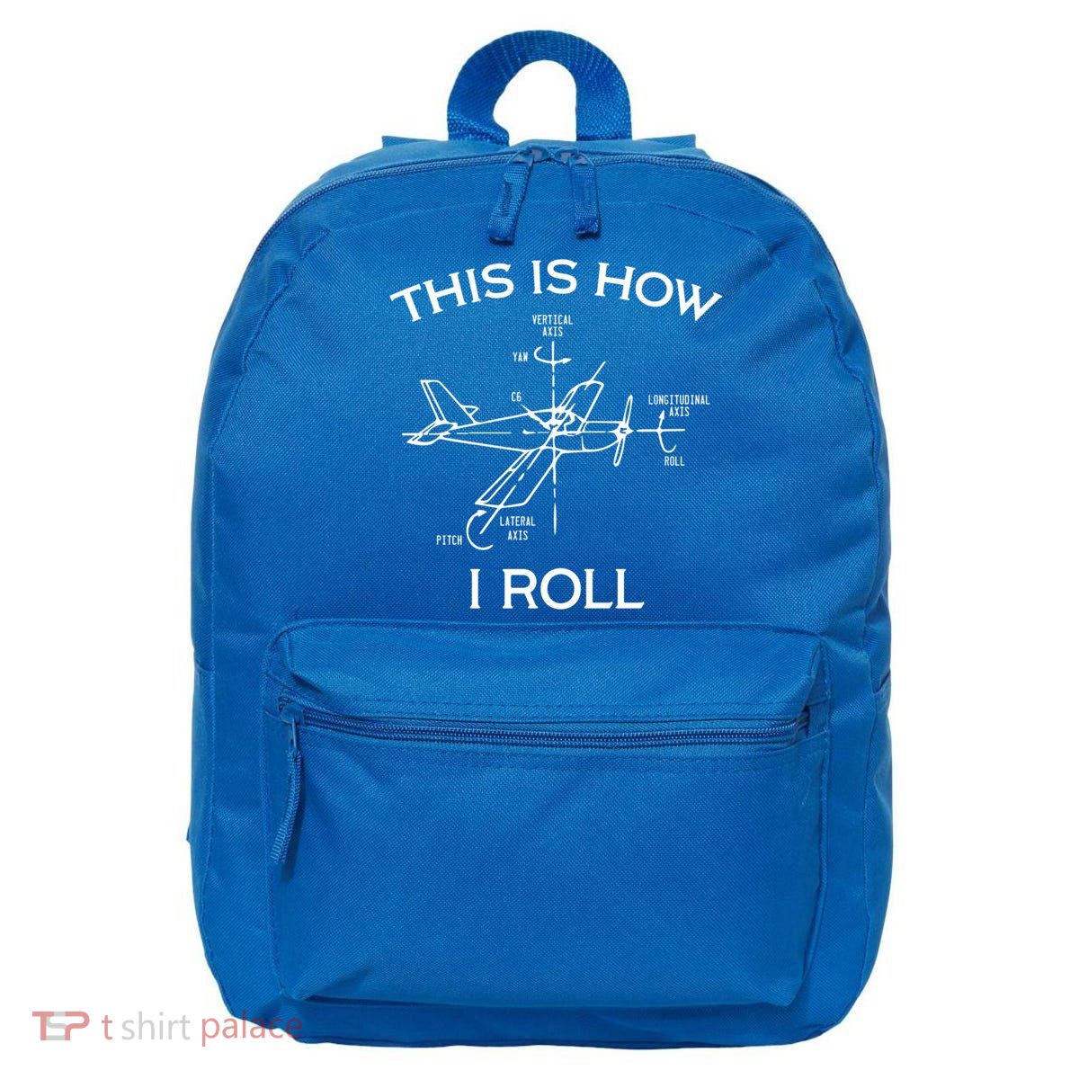 This Is How I Roll Airplane Aircraft Pilot Flying Plane Gift 16 in Basic Backpack