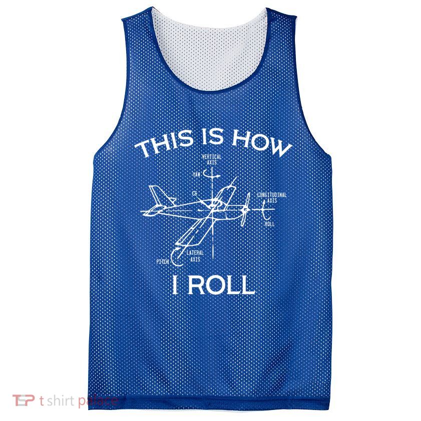 This Is How I Roll Airplane Aircraft Pilot Flying Plane Gift Mesh Reversible Basketball Jersey Tank