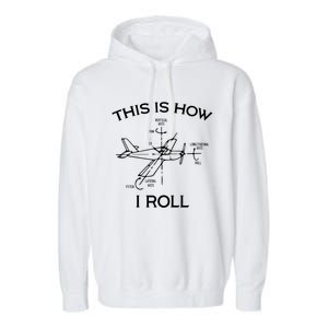 This Is How I Roll Airplane Aircraft Pilot Flying Plane Gift Garment-Dyed Fleece Hoodie