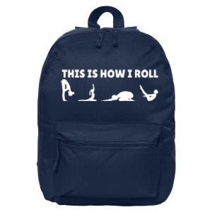 This Is How I Roll Yoga Lover 16 in Basic Backpack