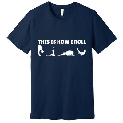 This Is How I Roll Yoga Lover Premium T-Shirt