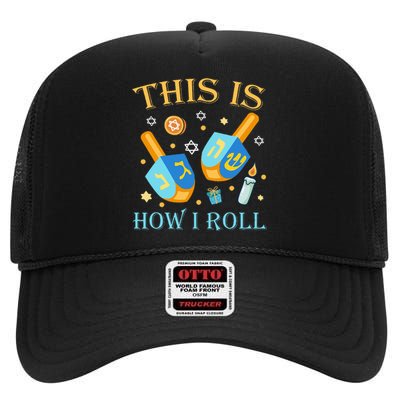 This Is How I Roll Hanukkah Dreidel Chanukah Jew Gift  High Crown Mesh Back Trucker Hat