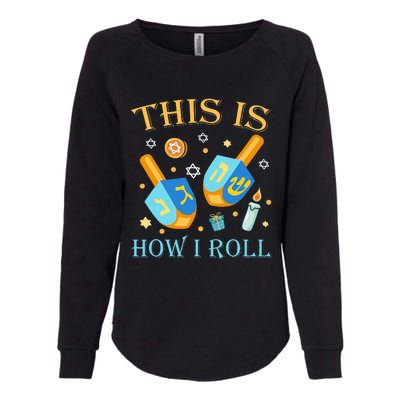 This Is How I Roll Hanukkah Dreidel Chanukah Jew Gift  Womens California Wash Sweatshirt