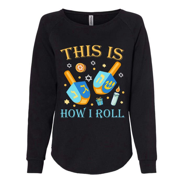 This Is How I Roll Hanukkah Dreidel Chanukah Jew Gift  Womens California Wash Sweatshirt