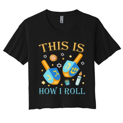 This Is How I Roll Hanukkah Dreidel Chanukah Jew Gift  Women's Crop Top Tee