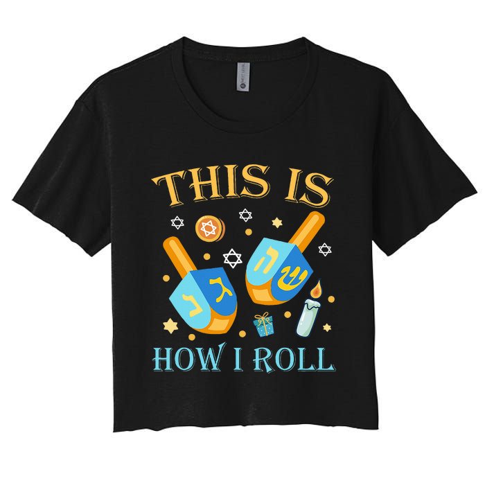 This Is How I Roll Hanukkah Dreidel Chanukah Jew Gift  Women's Crop Top Tee