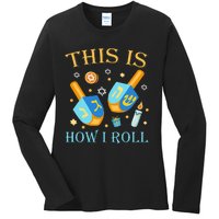 This Is How I Roll Hanukkah Dreidel Chanukah Jew Gift  Ladies Long Sleeve Shirt