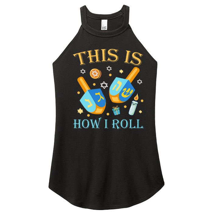 This Is How I Roll Hanukkah Dreidel Chanukah Jew Gift  Women's Perfect Tri Rocker Tank