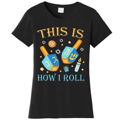 This Is How I Roll Hanukkah Dreidel Chanukah Jew Gift  Women's T-Shirt