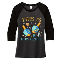 This Is How I Roll Hanukkah Dreidel Chanukah Jew Gift  Women's Tri-Blend 3/4-Sleeve Raglan Shirt