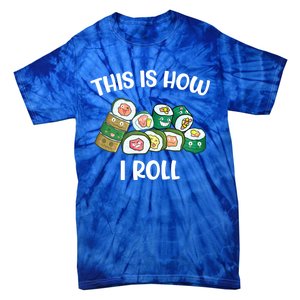 This Is How I Roll Kawaii Anime Funny Sushi Lover Great Gift Tie-Dye T-Shirt