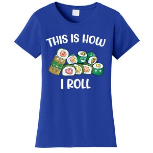 This Is How I Roll Kawaii Anime Funny Sushi Lover Great Gift Women's T-Shirt