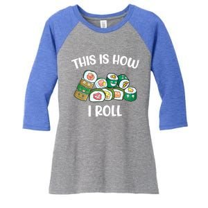 This Is How I Roll Kawaii Anime Funny Sushi Lover Great Gift Women's Tri-Blend 3/4-Sleeve Raglan Shirt