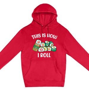 This Is How I Roll Kawaii Anime Funny Sushi Lover Great Gift Premium Pullover Hoodie