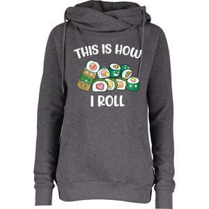 This Is How I Roll Kawaii Anime Funny Sushi Lover Great Gift Womens Funnel Neck Pullover Hood