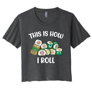 This Is How I Roll Kawaii Anime Funny Sushi Lover Great Gift Women's Crop Top Tee