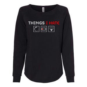 Things I Hate Programmer Outfit Gamer Fun Funny Gift Idea And Gaming Gift Womens California Wash Sweatshirt