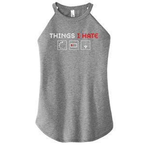 Things I Hate Programmer Outfit Gamer Fun Funny Gift Idea And Gaming Gift Women's Perfect Tri Rocker Tank