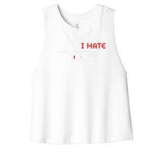 Things I Hate Programmer Outfit Gamer Fun Funny Gift Idea And Gaming Gift Women's Racerback Cropped Tank