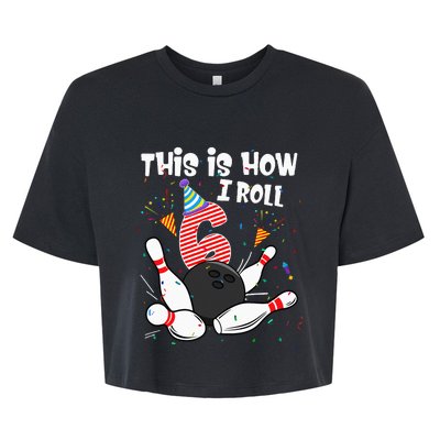 This Is How I Roll 6th Birthday Bowler 6 Year Old Bowling Bella+Canvas Jersey Crop Tee