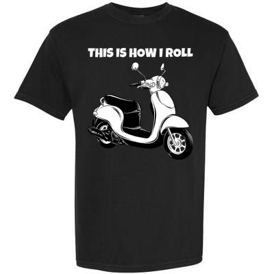 This Is How I Roll Scooter Garment-Dyed Heavyweight T-Shirt