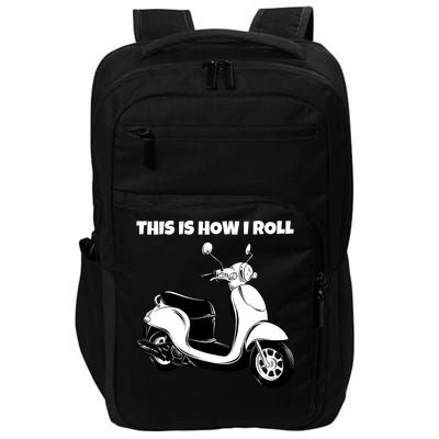 This Is How I Roll Scooter Impact Tech Backpack