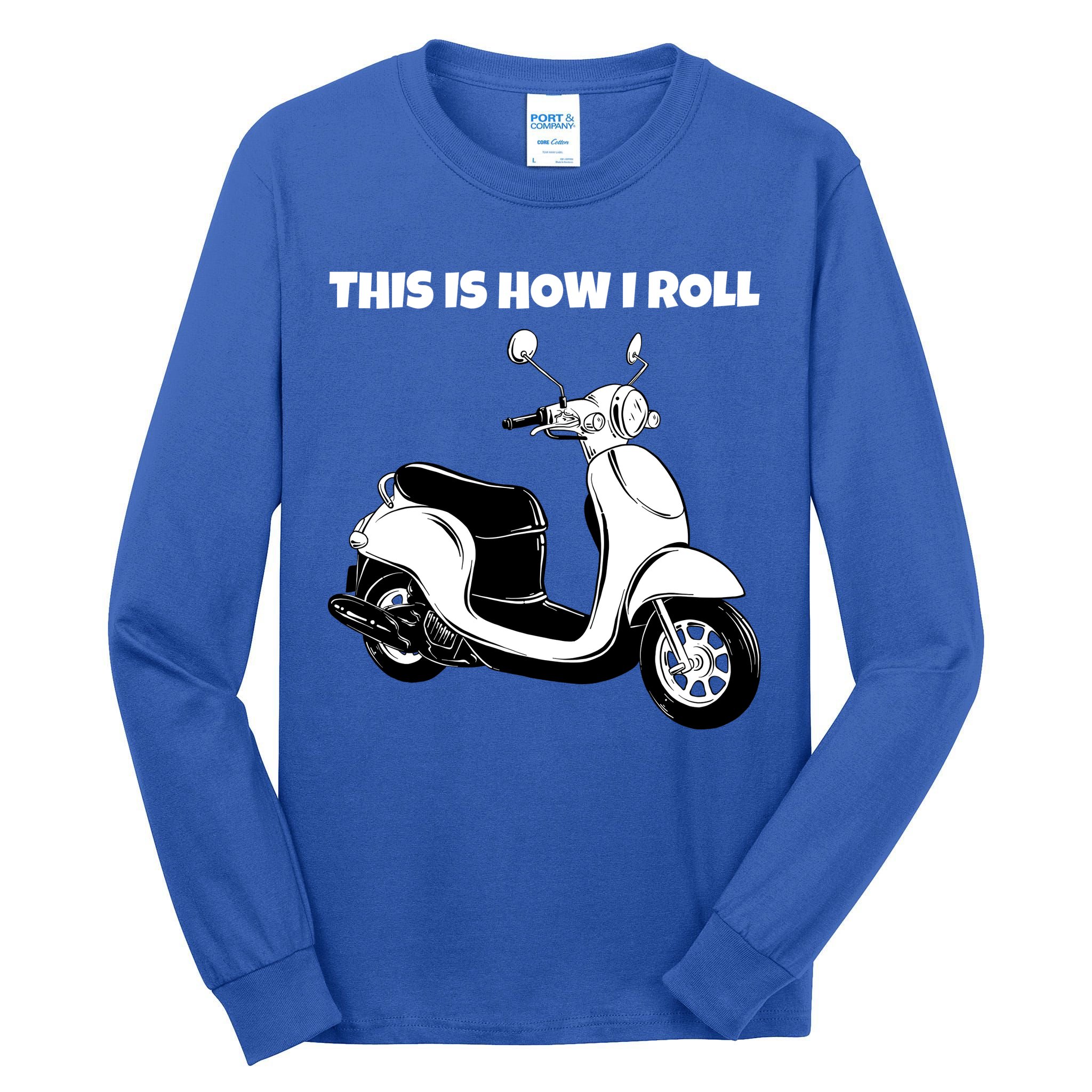 This Is How I Roll Scooter Tall Long Sleeve T-Shirt