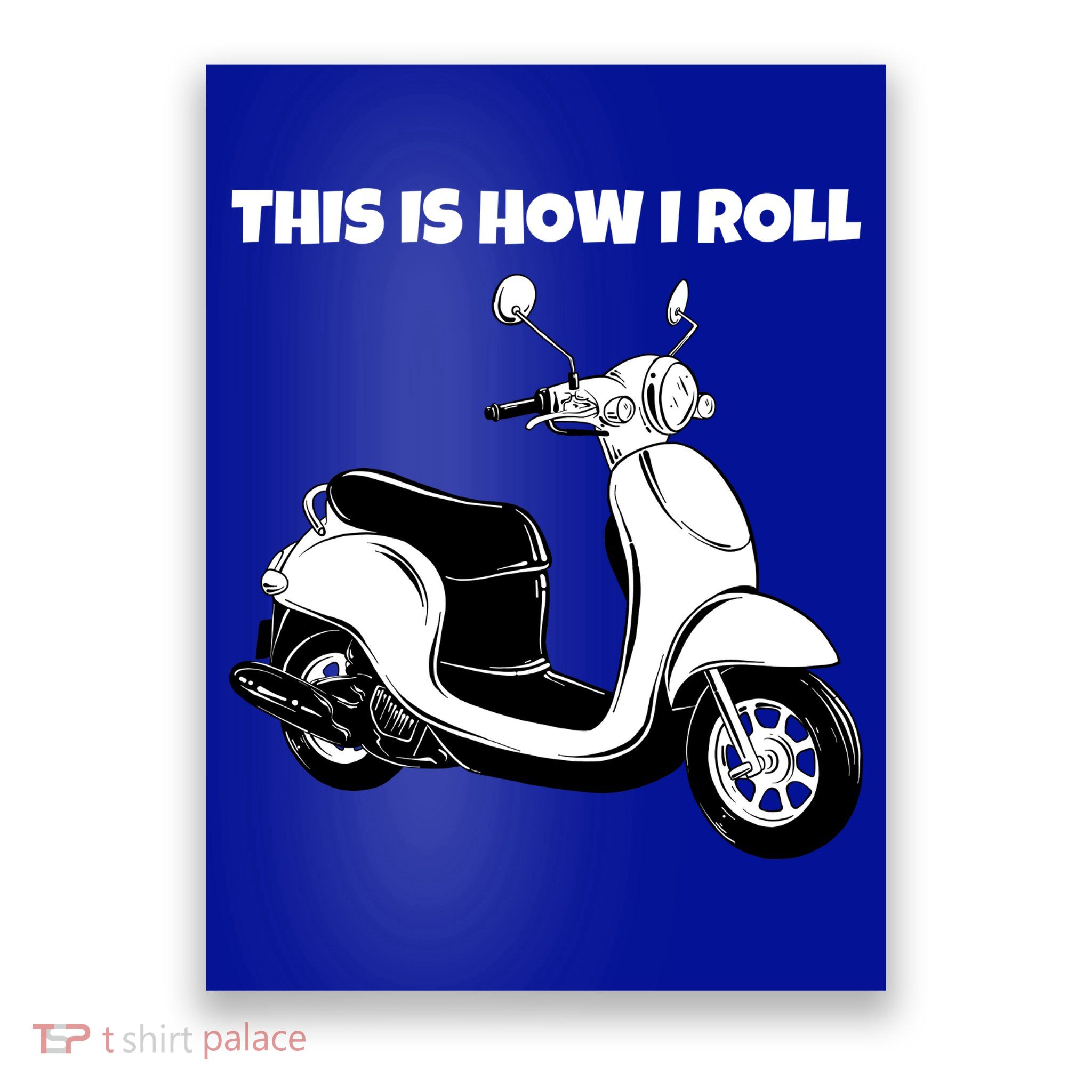 This Is How I Roll Scooter Poster