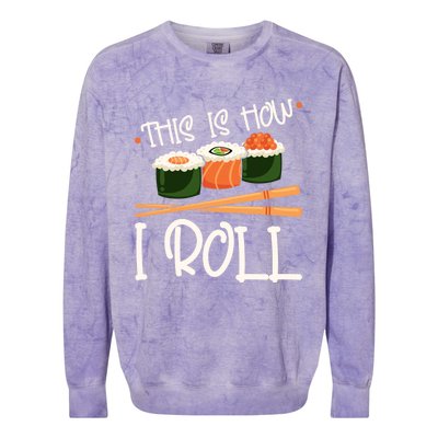 This Is How I Roll Sushi Lover Gift Colorblast Crewneck Sweatshirt