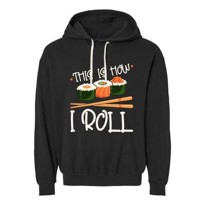 This Is How I Roll Sushi Lover Gift Garment-Dyed Fleece Hoodie