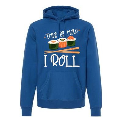 This Is How I Roll Sushi Lover Gift Premium Hoodie