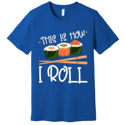 This Is How I Roll Sushi Lover Gift Premium T-Shirt