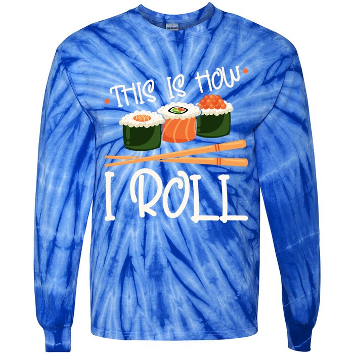 This Is How I Roll Sushi Lover Gift Tie-Dye Long Sleeve Shirt