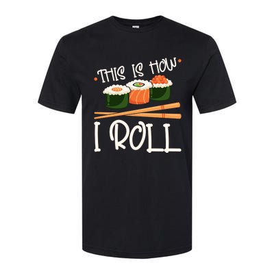 This Is How I Roll Sushi Lover Gift Softstyle® CVC T-Shirt