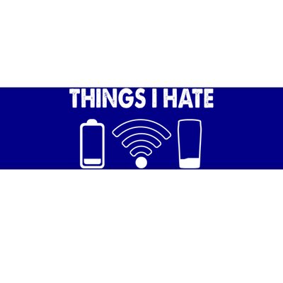 Things I Hate Battery Wifi Empty Beer Things I Hate Gift Bumper Sticker