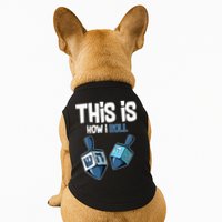This Is How I Roll Draydel Trendl Hanukkah Doggie Tank