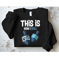 This Is How I Roll Draydel Trendl Hanukkah Sweatshirt