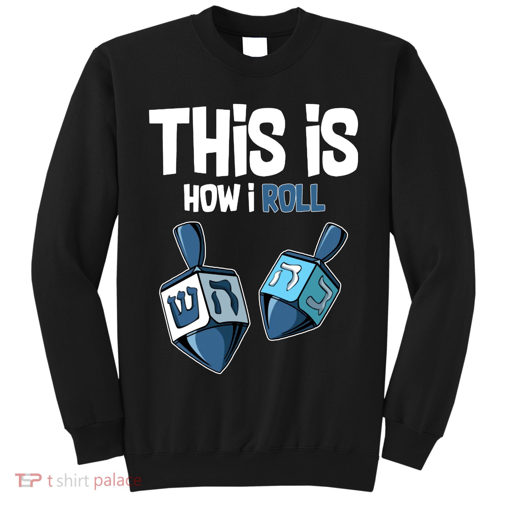 This Is How I Roll Draydel Trendl Hanukkah Tall Sweatshirt