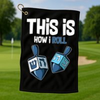 This Is How I Roll Draydel Trendl Hanukkah Golf Towel