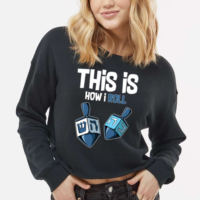 This Is How I Roll Draydel Trendl Hanukkah Cropped Pullover Crew