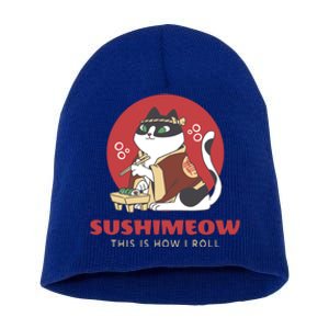 This Is How I Roll Sushi Cat Sushimeow Japanese Food Lover Gift Short Acrylic Beanie