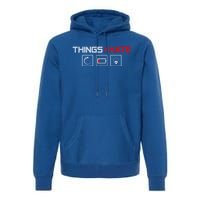 Things I Hate Programmer Outfit Gamer Fun Funny Gift Idea And Gaming Meaningful Premium Hoodie