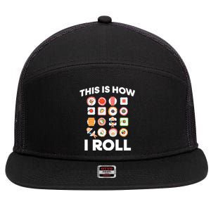 This Is How I Roll Sushi Roll Japanese Food Meaningful Gift 7 Panel Mesh Trucker Snapback Hat