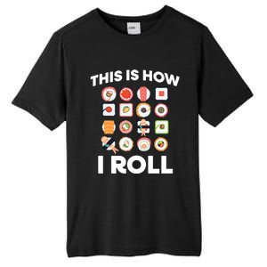 This Is How I Roll Sushi Roll Japanese Food Meaningful Gift Tall Fusion ChromaSoft Performance T-Shirt