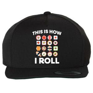 This Is How I Roll Sushi Roll Japanese Food Meaningful Gift Wool Snapback Cap