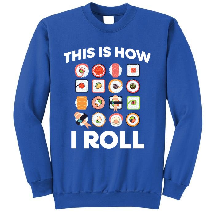 This Is How I Roll Sushi Roll Japanese Food Meaningful Gift Sweatshirt