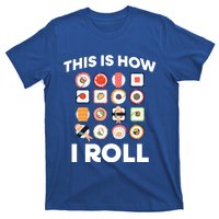 This Is How I Roll Sushi Roll Japanese Food Meaningful Gift T-Shirt